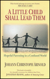 A Little Child Shall Lead Them: Hopeful Parenting in a Confused World