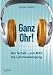 Ganz Ohr!: Der Schall - von MP3 bis Lärmbelästigung