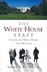 The White House Staff: Inside the West Wing and Beyond