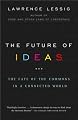 The Future of Ideas: The Fate of the Commons in a Connected World