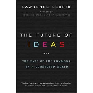 The Future of Ideas: The Fate of the Commons in a Connected World