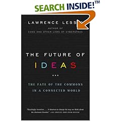 The Future of Ideas: The Fate of the Commons in a Connected World
