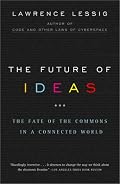 The Future of Ideas: The Fate of the Commons in a Connected World