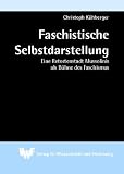 Faschistische Selbstdarstellung : Eine Retortenstadt Mussolinis als B�hne des Faschismus - Christoph K�hberger