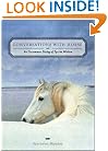 Conversations With Horse: An Uncommon Dialog of Equine Wisdom