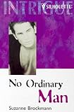 No Ordinary Man (Dangerous Men) (Harlequin Intrigue, No 365)