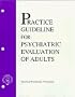 Practice Guideline for Psychiatric Evaluation of Adults (American Psychiatric Association Practice Guidelines)