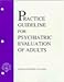 Practice Guideline for Psychiatric Evaluation of Adults (American Psychiatric Association Practice Guidelines)