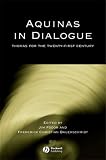 Aquinas in Dialogue: Thomas for the Twenty-First Century (Directions in Modern Theology)