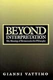 Beyond interpretation : the meaning of hermeneutics for philosophy