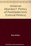Universal abandon? : the politics of postmodernism