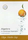 Algebra A Combined Approach (Hardcover) (3rd Edition), Elayn-Martin-Gay, 0131870017