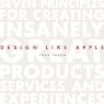 Design Like Apple: Seven Principles for Creating Insanely Great Products, Services, and Experiences