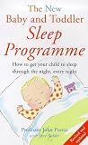  : The New Baby and Toddler Sleep Programme: How to Get Your Child to Sleep Through the Night, Every Night (Positive parenting)
