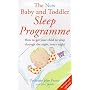 The New Baby and Toddler Sleep Programme: How to Get Your Child to Sleep Through the Night, Every Night (Positive parenting)