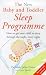 The New Baby and Toddler Sleep Programme: How to Get Your Child to Sleep Through the Night, Every Night (Positive parenting)