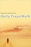 Daily PrayerWalk: Meditations for a Deeper Prayer Life