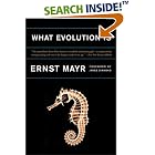 Click here to buy What Evolution Is by  Ernst Mayr.
