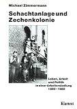Review Klartext  / Schachtanlage und Zechenkolonie: Leben, Arbeit und Politik in einer Arbeitersiedlung, 1880-1980