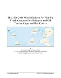 41M2YR2YWYL. SL160  The 2006 2011 World Outlook for Pick Up Truck Campers for Sliding on and Off Trucks, Caps, and Box Covers