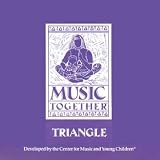 Music Together: Triangle Song Collection (Center for Music and Young Children)