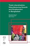 Trade liberalisation, manufacturing growth, and employment in Bangladesh