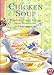 Chicken Soup: 38 International Recipes from Traditional to Contemporary