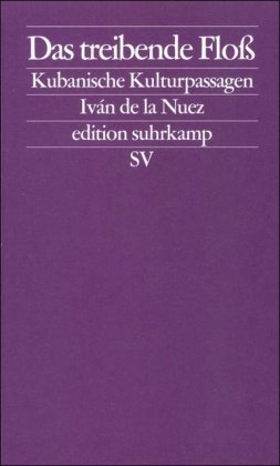 Das treibende Flo&szlig;: Kubanische Kulturpassagen (edition suhrkamp)
