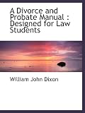 A Divorce and Probate Manual : Designed for Law Students