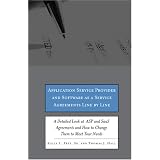 Application Service Provider and Software as a Service Agreements Line by Line: A Detailed Look at ASP and Saas Agreements and How to Change Them to Meet Your Needs