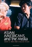 Asian Americans and the Media (MM - Media and Minorities)