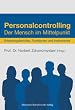 Personalcontrolling: Der Mensch im Mittelpunkt. Erfahrungsberichte, Funktionen und Instrumente