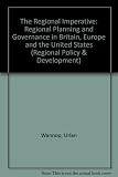The regional imperative : regional planning and governance in Britain, Europe and the United States