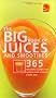 Big Book of Juices and Smoothies: 365 Natural Blends for Health and Vitality Every Day