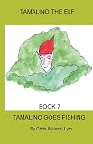 Tamalino the Elf. Tamalino goes Fishing. Book 7.