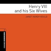 Henry VIII and his Six Wives: Oxford Bookworms Library | [Janet Hardy-Gould]