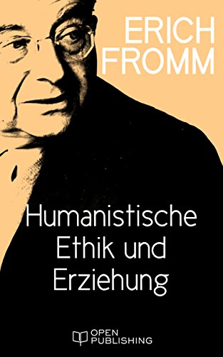 Humanistische Ethik und Erziehung (German Edition)