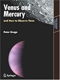 Venus and Mercury, and How to Observe Them (Astronomers' Observing Guides)