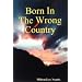 Born In The Wrong Country