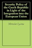Security Policy of the Czech Republic in Light of the Integration into the European Union