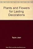 Plants & flowers : for lasting decoration
