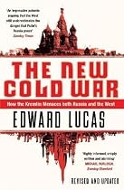The New Cold War: How the Kremlin Menaces Both Russia and the West