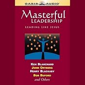 Masterful Leadership: Leading Like Jesus | [Ken Blanchard, John Ortberg, Henry Blackaby, Bob Buford]