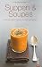 Suppen & Soupes: Die 100 beste