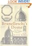 Brunelleschi's Dome : How a Renaissance Genius Reinvented Architecture