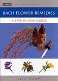 Bach Flower Remedies: A Step-by-step Guide (In a Nutshell)