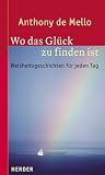 cover of Wo das Glück zu finden ist. Weisheitsgeschichten für jeden Tag