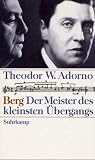 Berg - Der Meister des kleinen &Uuml;bergangs - Theodor W. Adorno