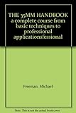 The 35mm handbook : a complete course from basic techniques to professional applications