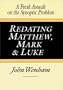 Redating Matthew, Mark and Luke: A Fresh Assault on the Synoptic Problem